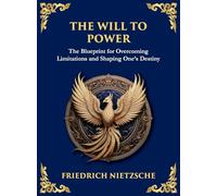 The Will to Power: Understanding Ambition, Strength, and Self-Overcoming (Large Print Deluxe Hardcover Edition For Easy Reading)