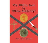 The Will To Rule By Whose Authority?