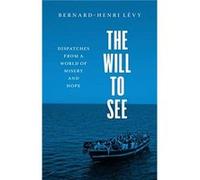 The Will to See - BernardHenri Levy - Yale University Press - Livre en Anglais - Hardback BernardHenri LevyBernardHenri Levy (Auteur)