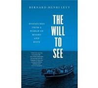The Will to See - BernardHenri Levy - Yale University Press - Livre en Anglais - Paperback BernardHenri LevyBernardHenri Levy (Auteur)