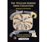 The William Gerber Arms Collection: Vintage American Treasures Series