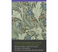The William Morris Collection - Volume 1: Short Fiction & Early Novels