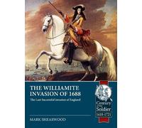 The Williamite Invasion of 1688: The Last Successful invasion of England