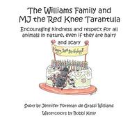 The Williams Family and MJ the Red Knee Tarantula: Encouraging kindness and respect for all animals in nature, even if they are hairy and scary