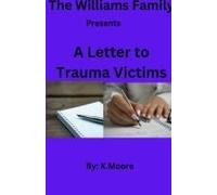 The Williams Family Presents "A Letter To Trauma Victims" Paperback Book By K Moore
