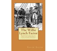The Willie Lynch Factor: A comprehensive review of the condition of the Black Male in America from the Biographical view of the writer and review of existing scientific literature