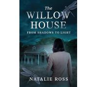 The Willow House: From Shadows to Light: From Shadow to Light