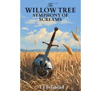The Willow Tree: Symphony of Screams