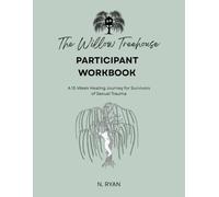 The Willow Treehouse Participant Workbook: A 13-Week Healing Journey for Survivors of Sexual Trauma