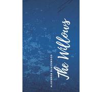 The Willows: An Algernon Blackwood's Classic Novel