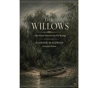 The Willows: with Ancient Sorceries and The Wendigo: Annotated Edition
