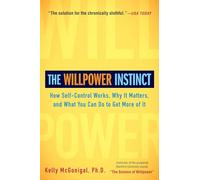 The Willpower Instinct: How Self-Control Works, Why It Matters, and What You Can Do to Get More of It