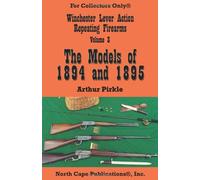 The Winchester Lever Action Repeating Rifles: The Models of 1894 and 1895