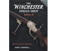 The Winchester Single-Shot, Vol. 2: Old Secrets and New Discoveries
