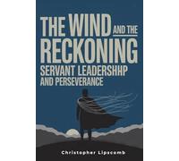 The Wind and the Reckoning: Servant Leadership and Perseverance