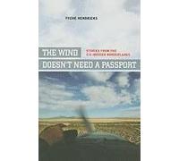 The Wind Doesn′T Need A Passport - Stories From The U.S.-Mexican Borderlands