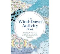 The Wind-Down Activity Book: Puzzles, Colouring and Activities to Help You Relax