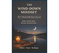 The Wind-Down Mindset: 5-Minute Daily Reset Journal