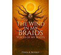 The Wind in My Braids:: Voices of My Roots