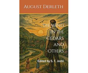 The Wind in the Cedars and Others: Edited by S. T. Joshi