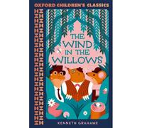 Kenneth Grahame Oxford Children's Classics: The Wind in the Willows (Poche)