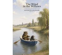 The Wind in the Willows: A Cozy Fantasy Among Riverbank Friends