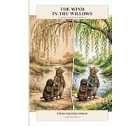 The Wind in the Willows: A Heirloom Classics Edition - Kenneth Grahame's Beloved Tale, Retold for Young Readers