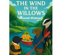 The Wind in the Willows Book: Tales of Friendship and Freedom