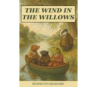 The Wind in the Willows: Classic animal adventure, a timeless moral story for kids