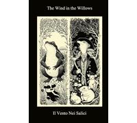 The Wind In The Willows / Il Vento Nei Salici (Bilingual Italian / English Edition)