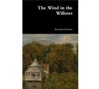 The Wind in the Willows - Kenneth Grahame - Lulu Press Inc. - Livre en Anglais Kenneth GrahameKenneth Grahame (Auteur)