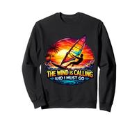 The Wind is Calling and I Must Go Planche à Voile Plaisir de Planche à Voile Sweatshirt