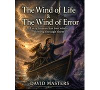 The Wind of Life & The Wind of Error: Every human has two winds blowing through them