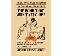 The Wind That Won’t Yet Chime - Book I: An Artistic Journey Through the Realms of Technology: A Father, a Son, and the Story Waiting to Be Rewritten