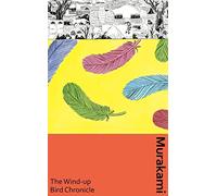 The Wind-Up Bird Chronicle: A special artist edition of Murakami’s epic masterpiece