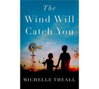 The Wind Will Catch You by Michelle Theall Michelle Theall (Auteur)