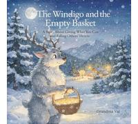 The Windigo and the Empty Basket: A Story About Giving What You Can and Filling Others’ Hearts