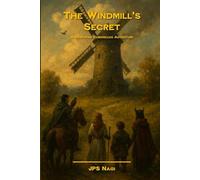 The Windmill's Secret: A Darkspire Chronicles Adventure Book One