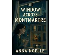 The Window Across Montmartre: A stranger’s reflection. A missing girl. A window that sees everything.