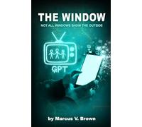THE WINDOW: Not All Windows Show the Outside