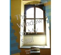 The Window to My Soul: Moments in Poetry by The Diva