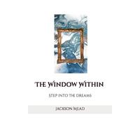 The Window Within: Step Into The Dreams