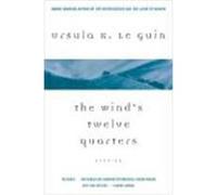 The Wind's Twelve Quarters: Seventeen Powerful Short Stories of Literary Fantasy and Sci-Fi - Time Travel to Space Opera