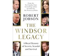The Windsor Legacy A Royal Dynasty of Secrets, Scandal and Survival - Robert Jobson - Blink Publishing - ebook (ePub) - Livre