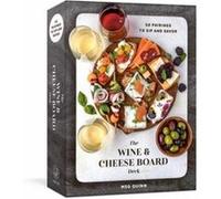 The Wine and Cheese Board Deck: 50 Pairings to Sip and Savor: Cards