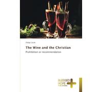 The Wine and the Christian: Prohibition or recommendation