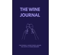 The Wine Journal: For When a Good Pour Leaves You with a Poor Memory