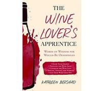 The Wine Lover's Apprentice: Words of Wisdom for Would-Be Oenophiles - [Version Originale] Inconnu (Auteur)