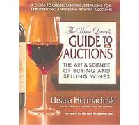 The Wine Lover's Guide to Auctions Ursula Hermacinski (Auteur)