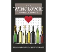 The Wine Lovers Word Search Puzzle Book: : Word Searches with Easy to Read Print about wine, wine tasting, drinks and More | 6x9 inches, 110 pages | ... for Vacations, Holidays and Free Times